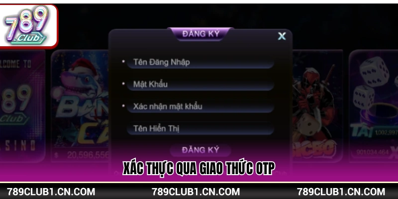 Đăng Ký 789Club – Các Bước Thao Tác Nhanh Dễ Thực Hiện 2 Kiểm tra danh tính bằng mã xác nhận OTP